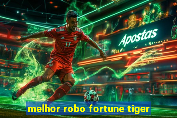 melhor robo fortune tiger